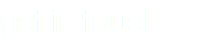 get in touch